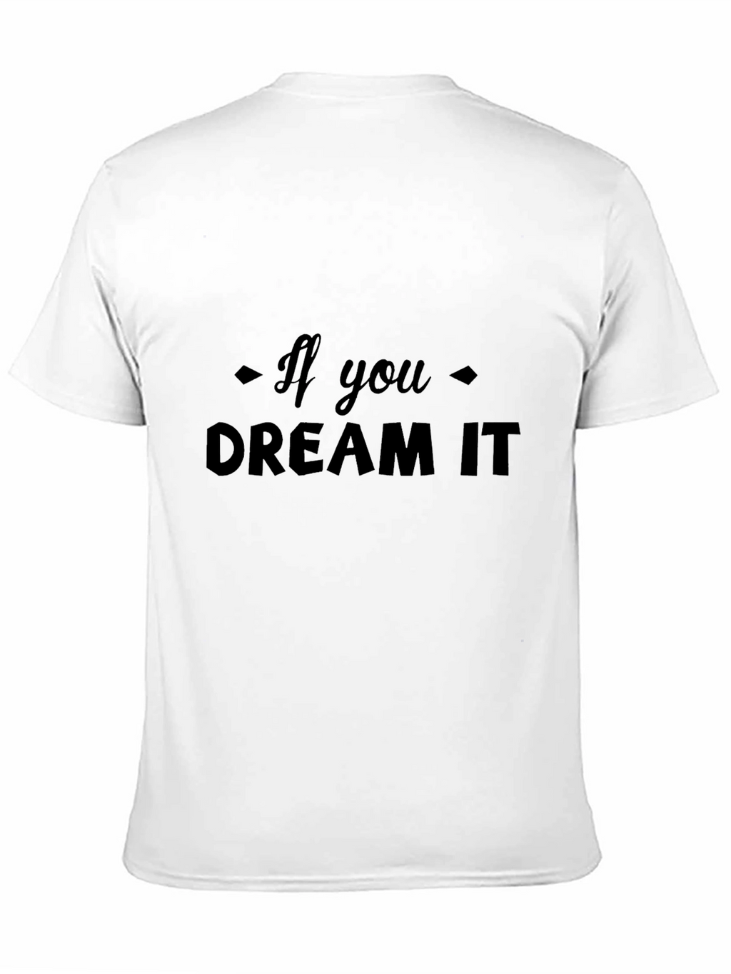 Dream It Black Tee - Motivational Graphic Shirt