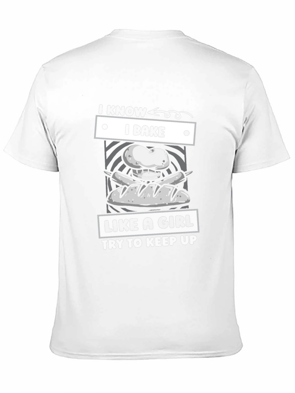 I Bake Like A Girl T-Shirt