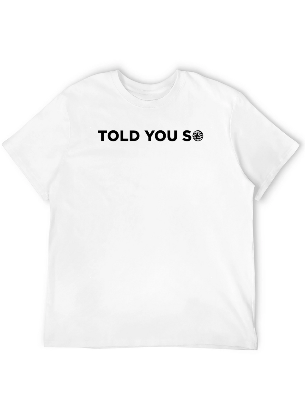 Told You So Graphic Print Crew Neck T-Shirt