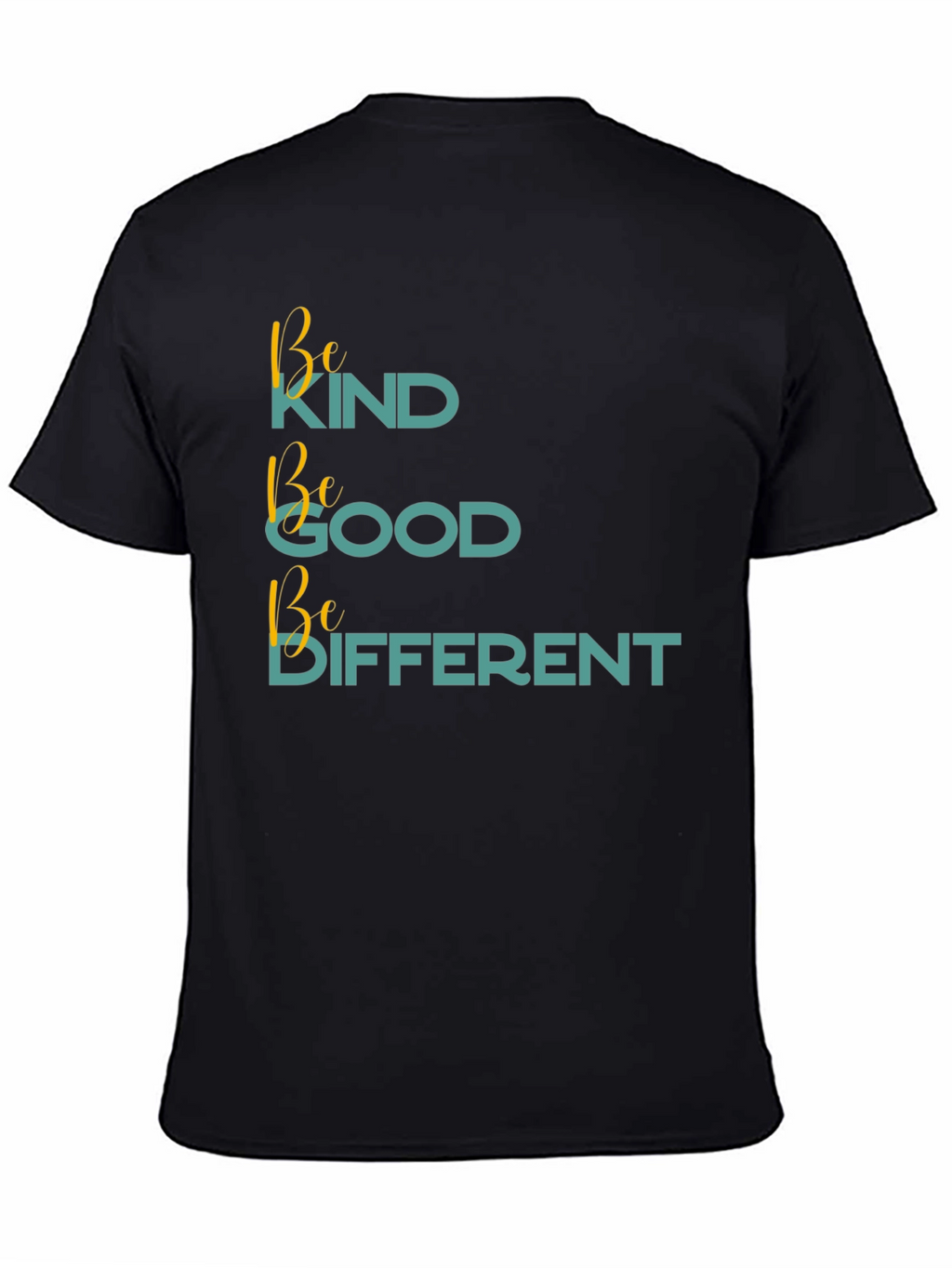 Be Kind Be Good Be Different Black T-Shirt