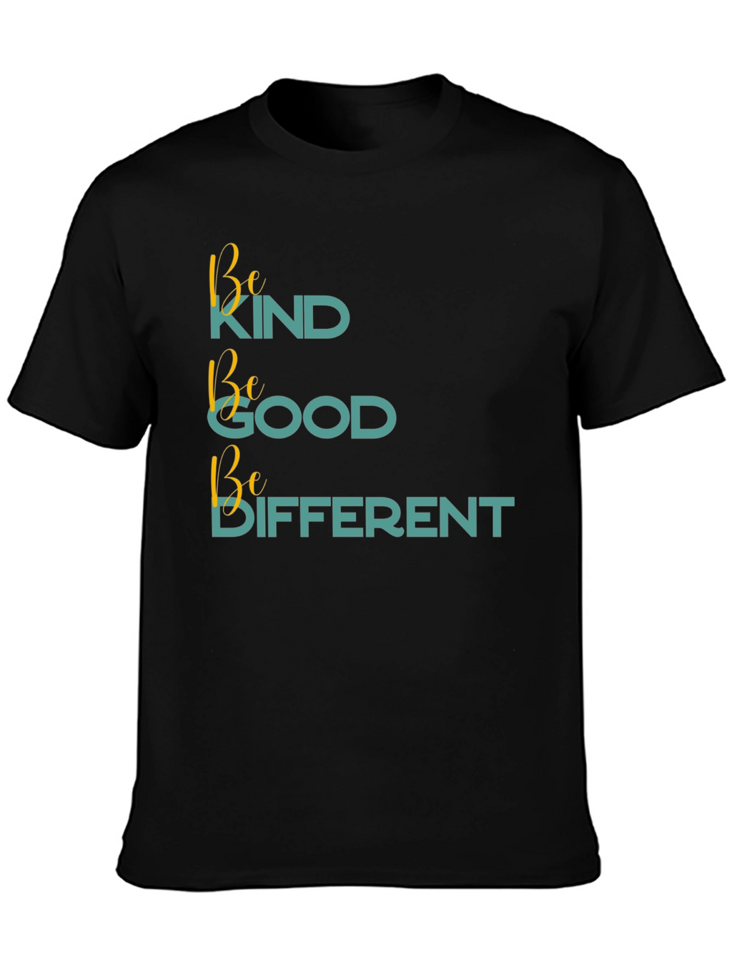 Be Kind Be Good Be Different Black T-Shirt