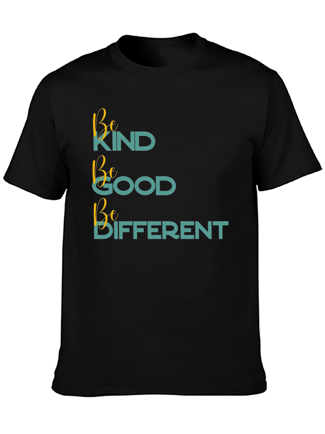 Be Kind Be Good Be Different Black T-Shirt