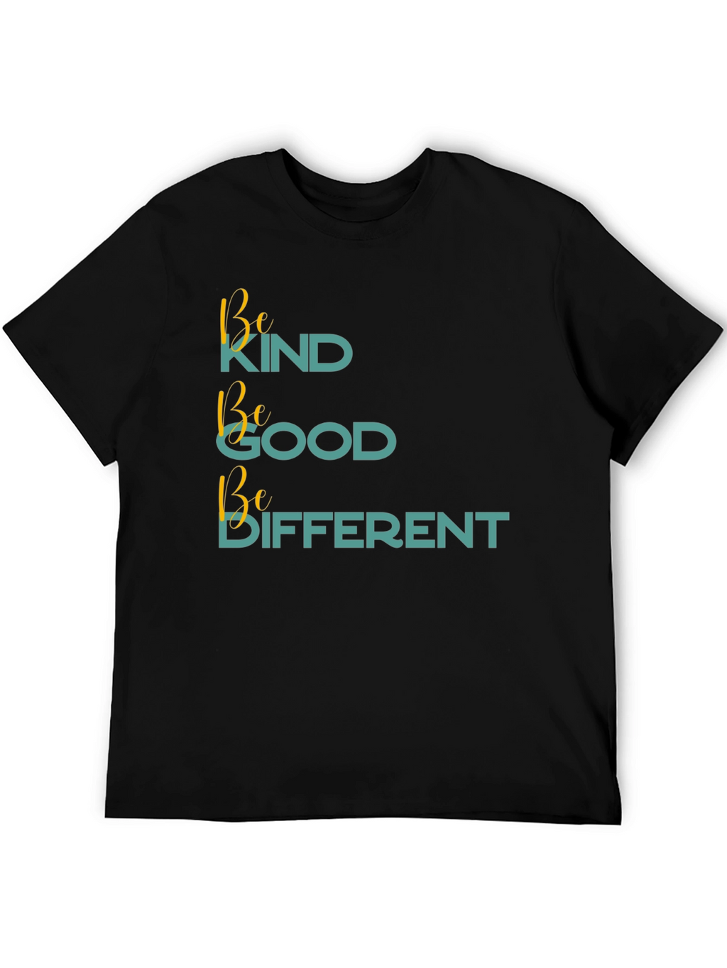 Be Kind Be Good Be Different Black T-Shirt