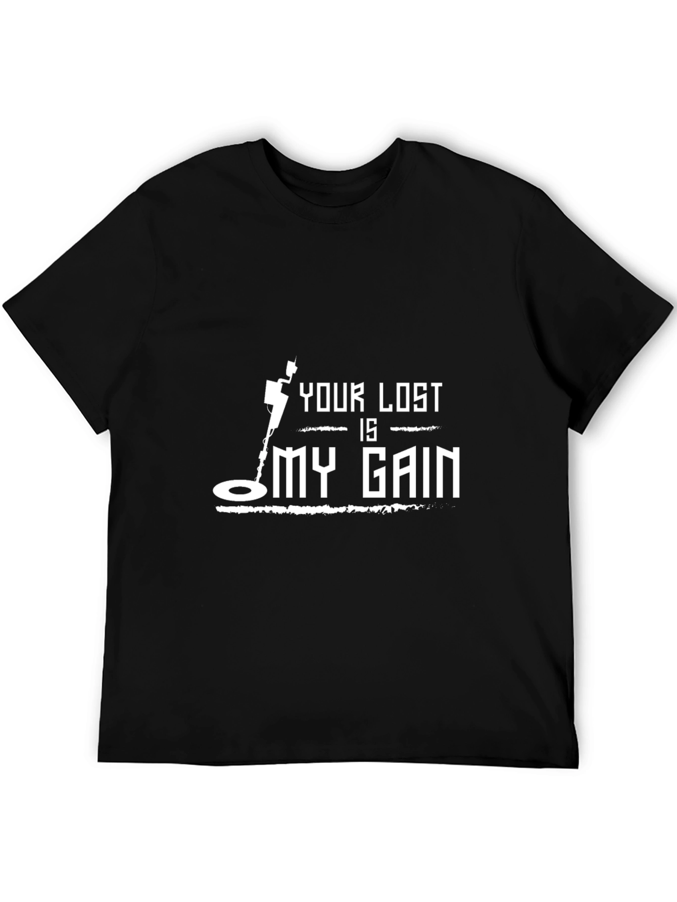 Metal Detecting Humor T-Shirt - Your Loss Is My Gain