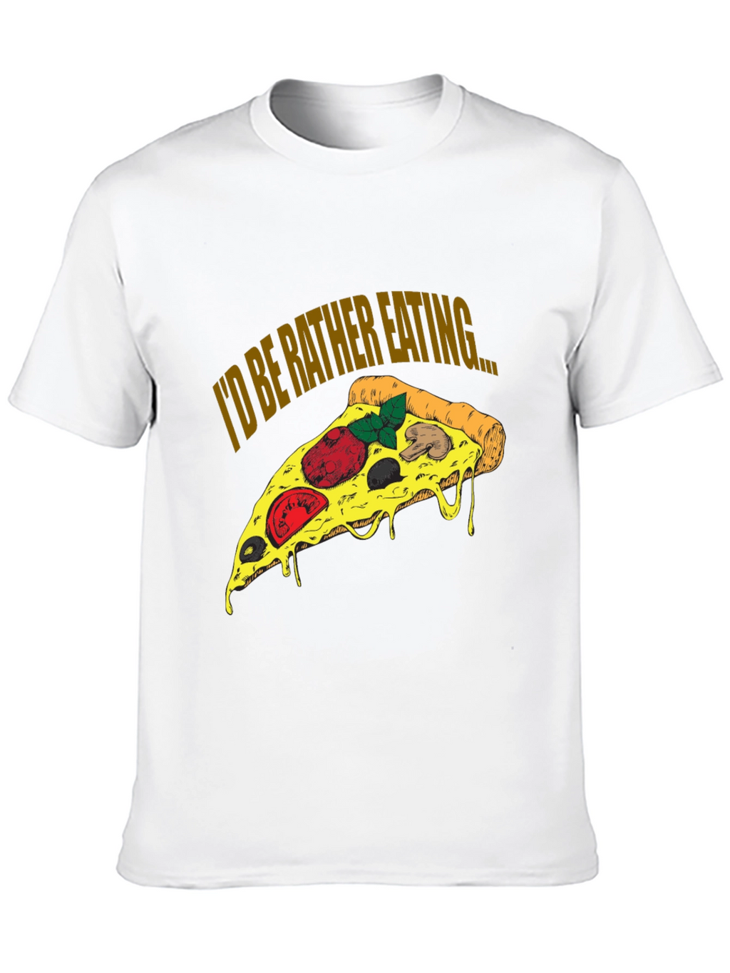 Pizza Lover T-Shirt - Id Be Rather Eating...