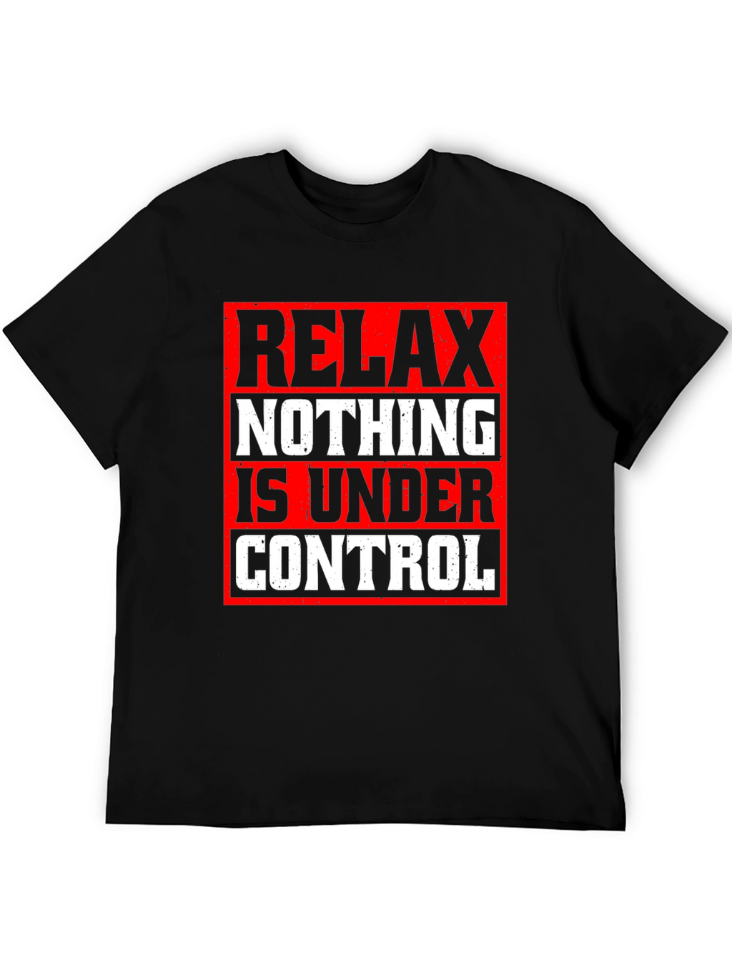 Relax Nothing Is Under Control Graphic Tee
