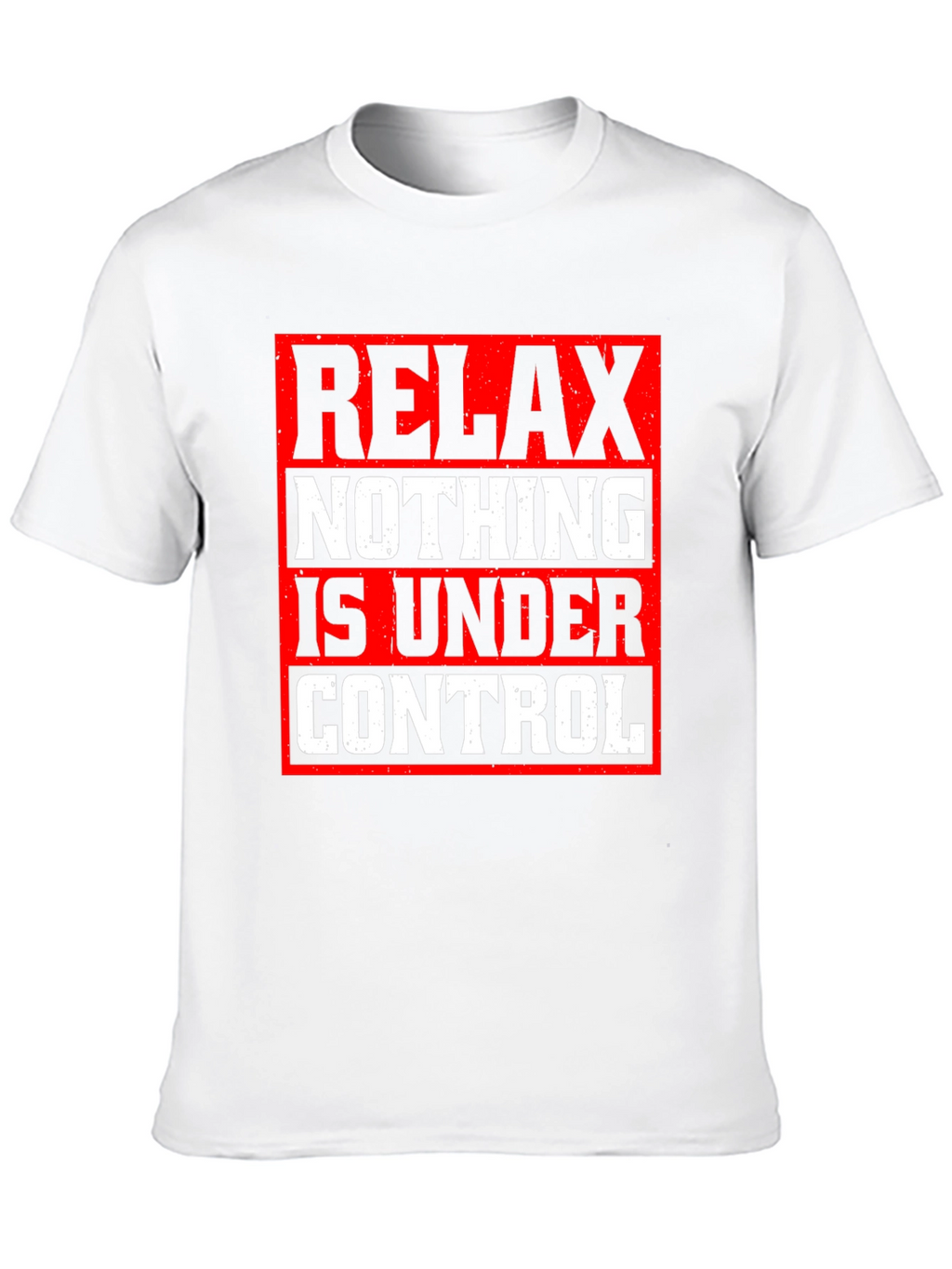 Relax Nothing Is Under Control Graphic Tee