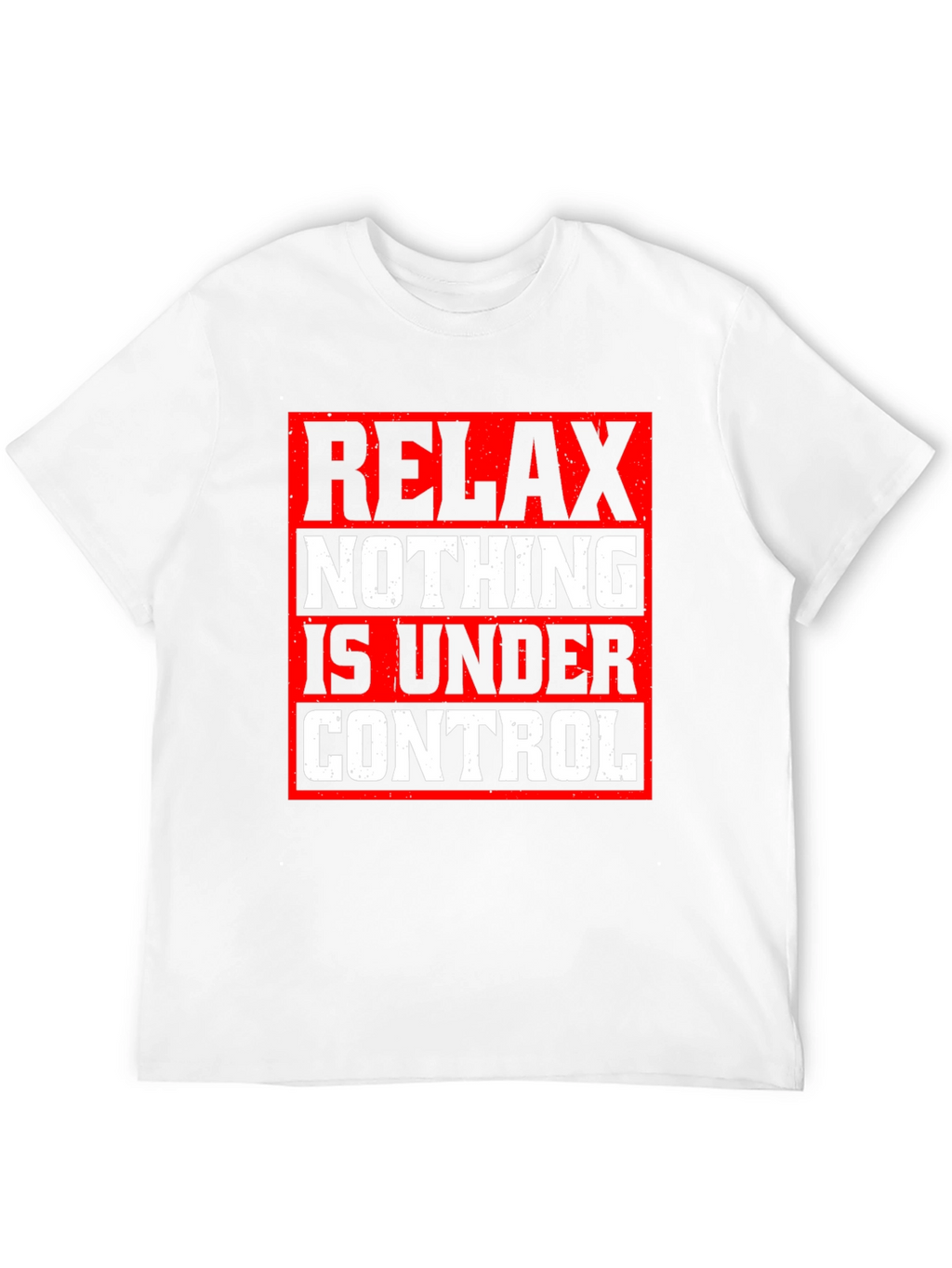 Relax Nothing Is Under Control Graphic Tee