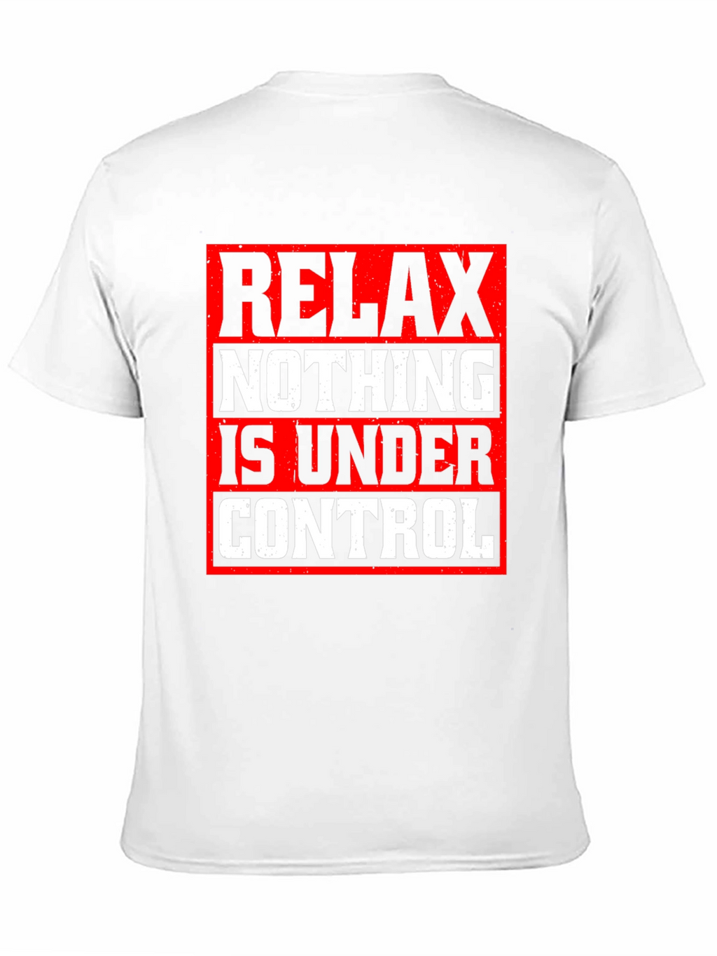 Relax Nothing Is Under Control Graphic Tee