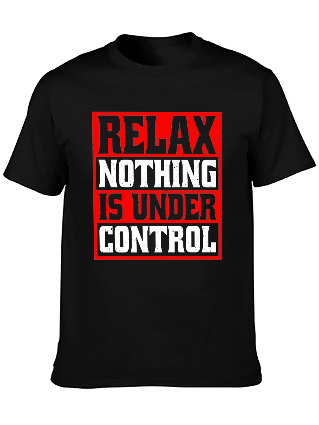 Relax Nothing Is Under Control Graphic Tee