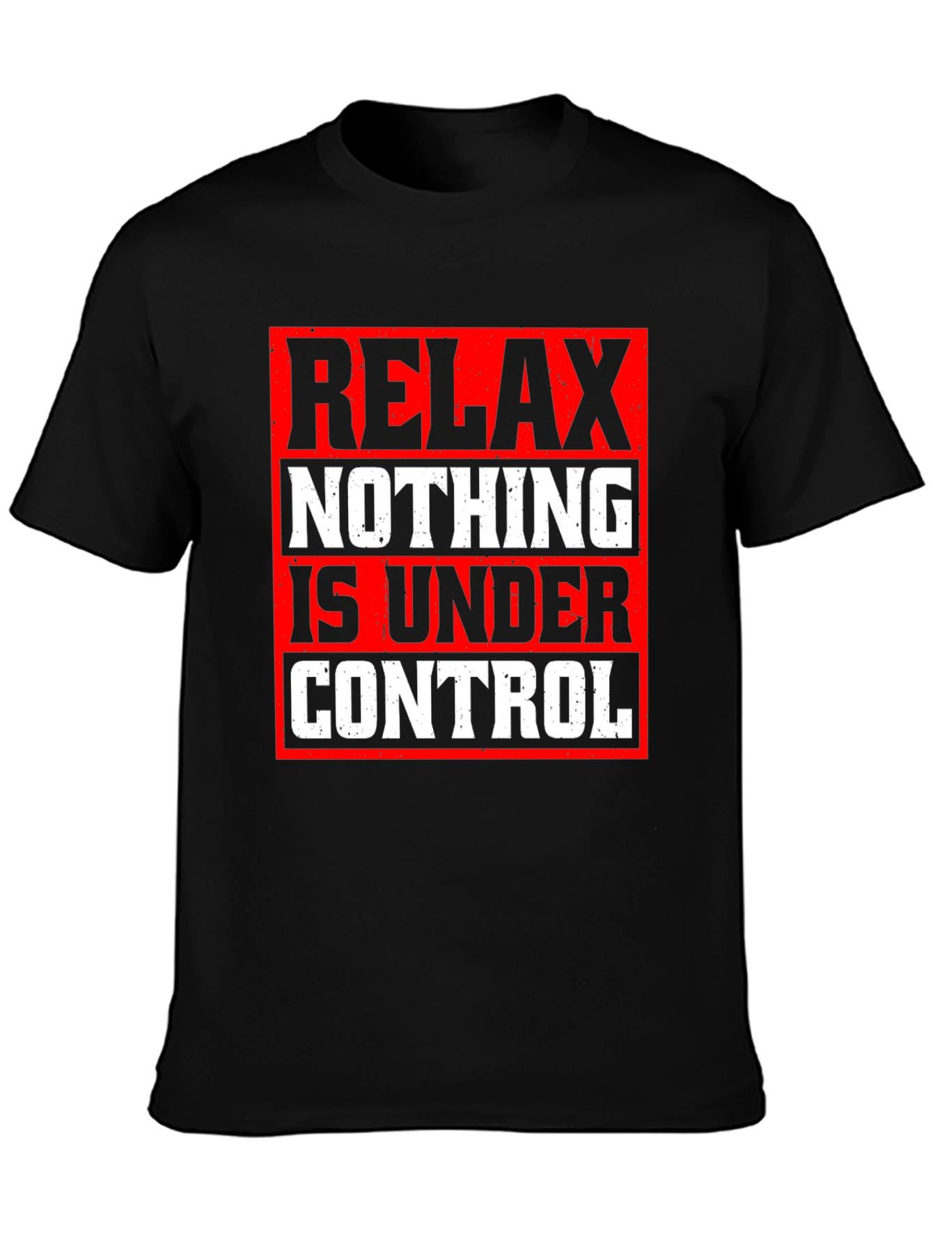 Relax Nothing Is Under Control Graphic Tee