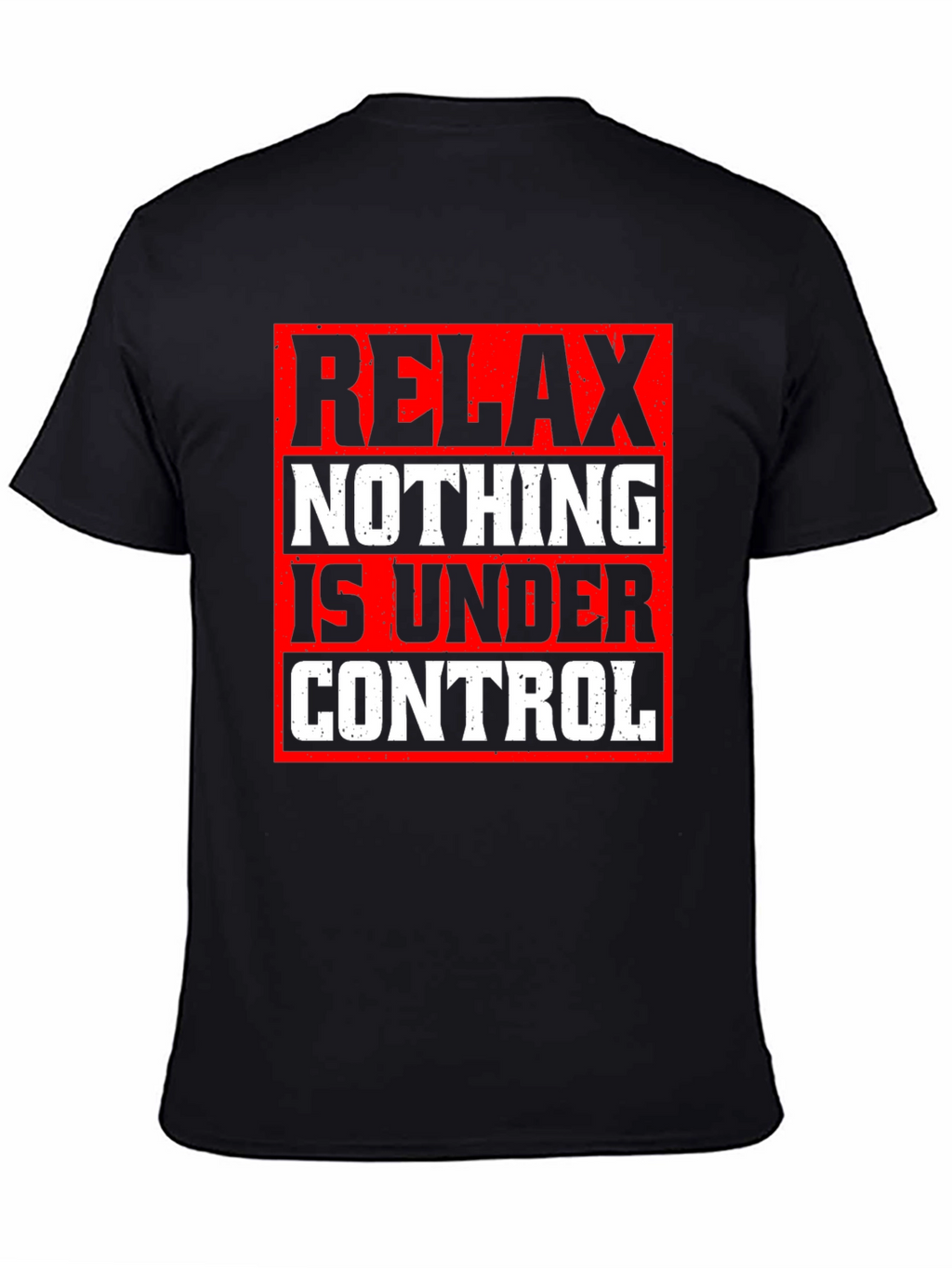 Relax Nothing Is Under Control Graphic Tee