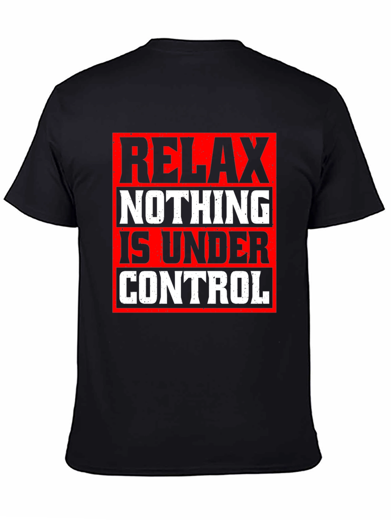 Relax Nothing Is Under Control Graphic Tee