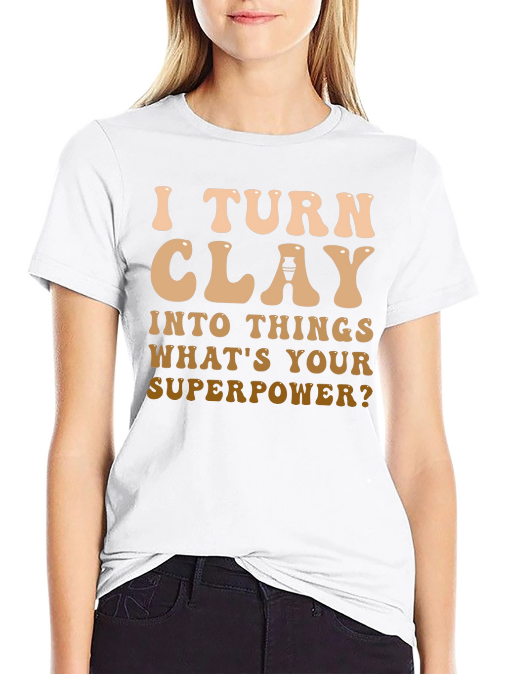 I Turn Clay Into Things T-Shirt