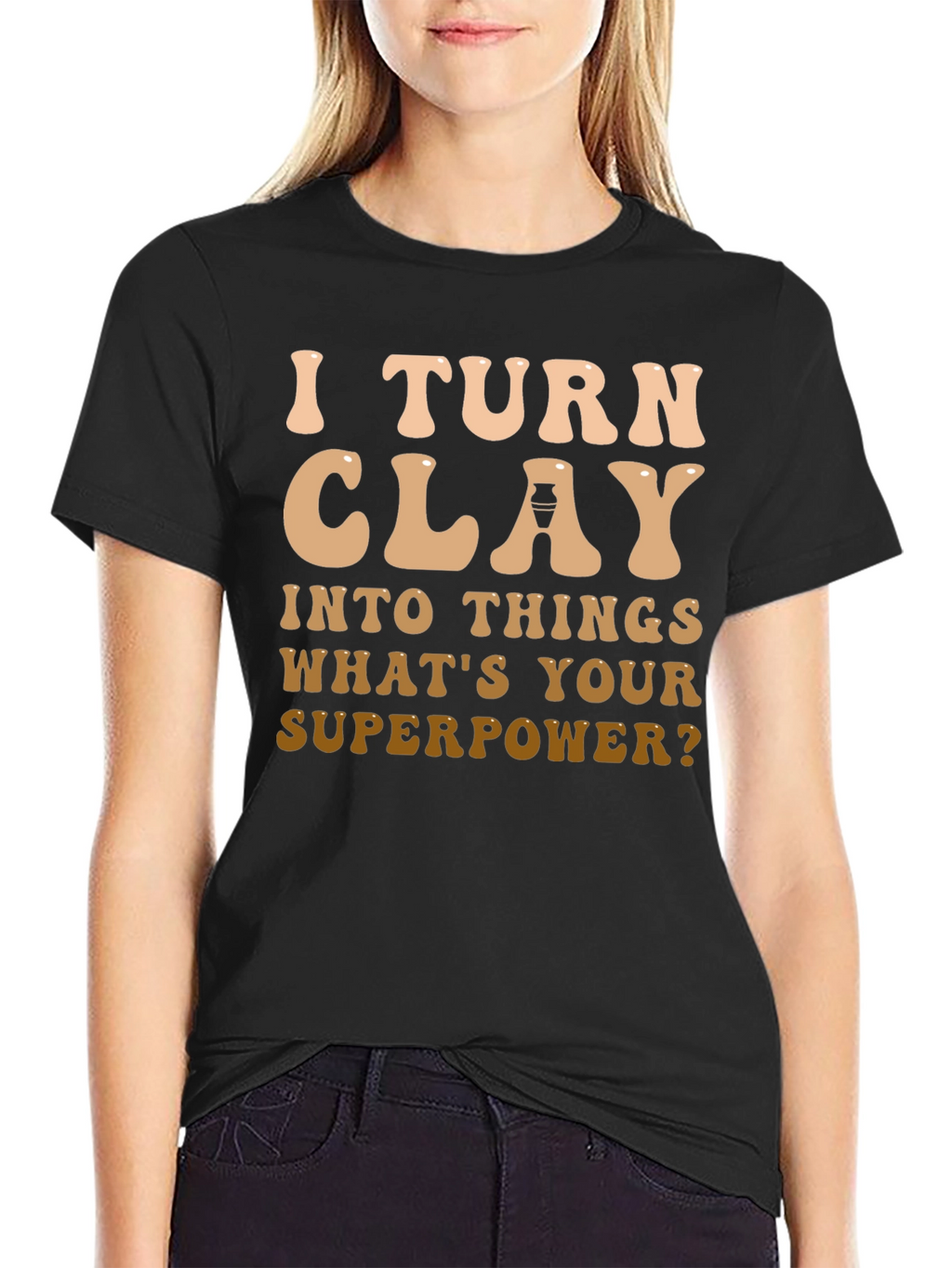 I Turn Clay Into Things T-Shirt
