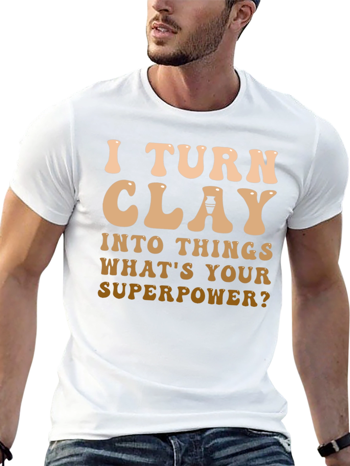 I Turn Clay Into Things T-Shirt