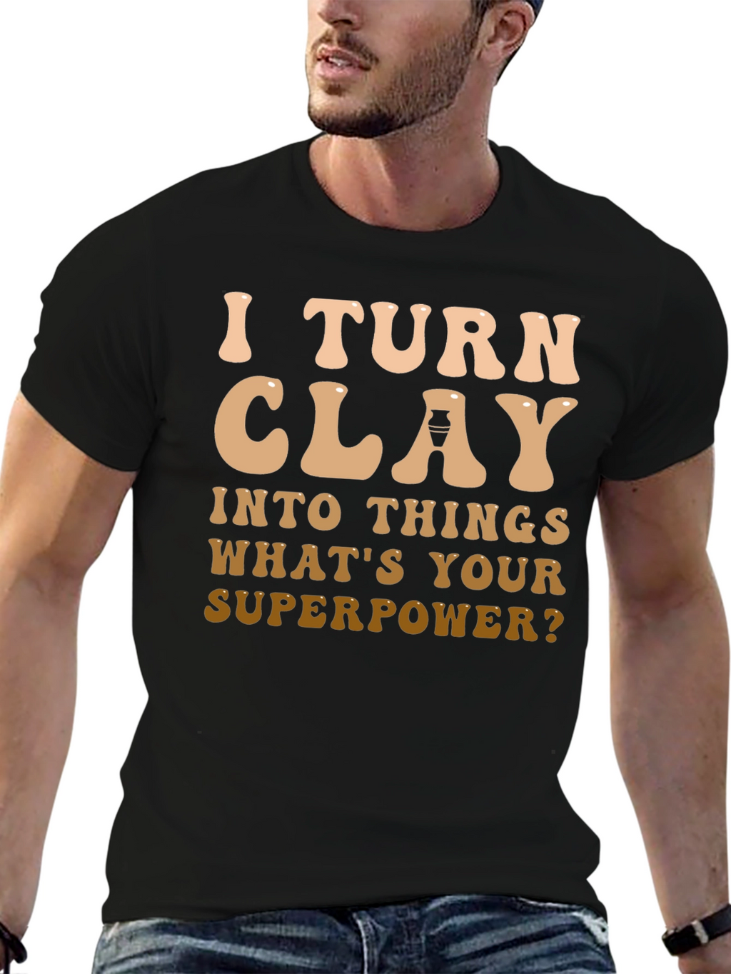 I Turn Clay Into Things T-Shirt