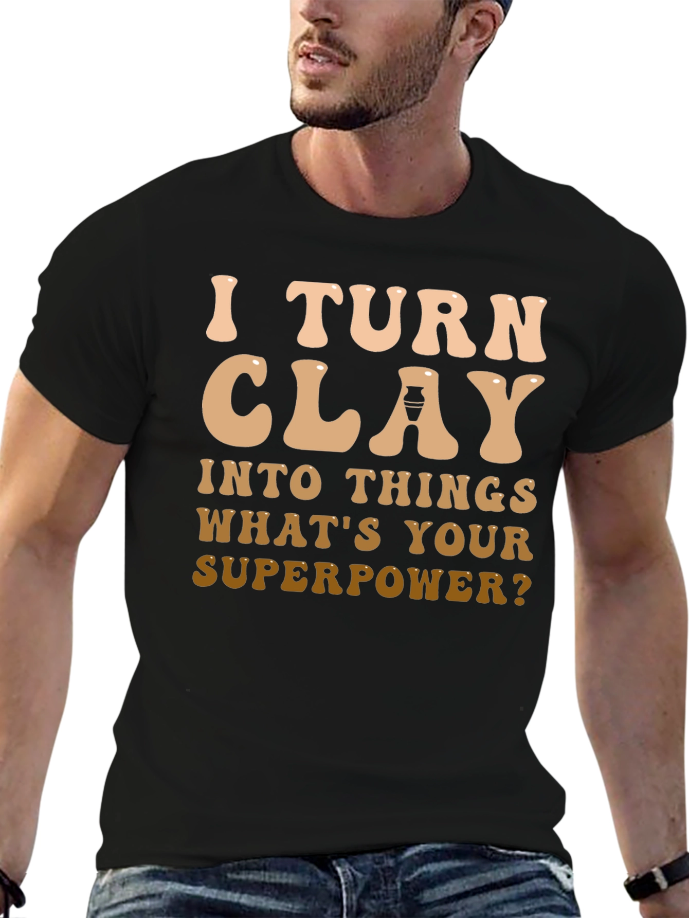 I Turn Clay Into Things T-Shirt