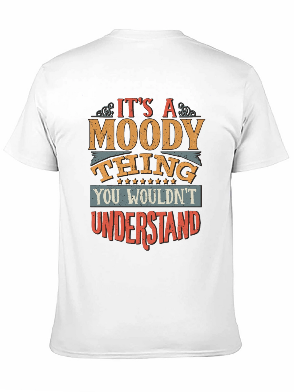 Its a Moody Thing T-Shirt