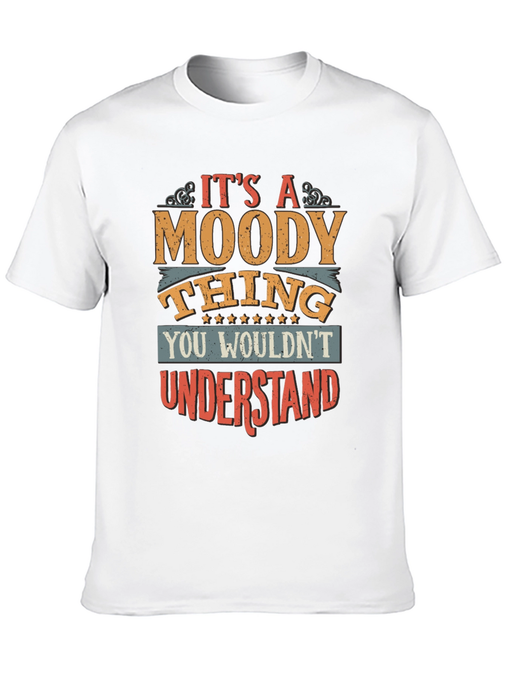 Its a Moody Thing T-Shirt