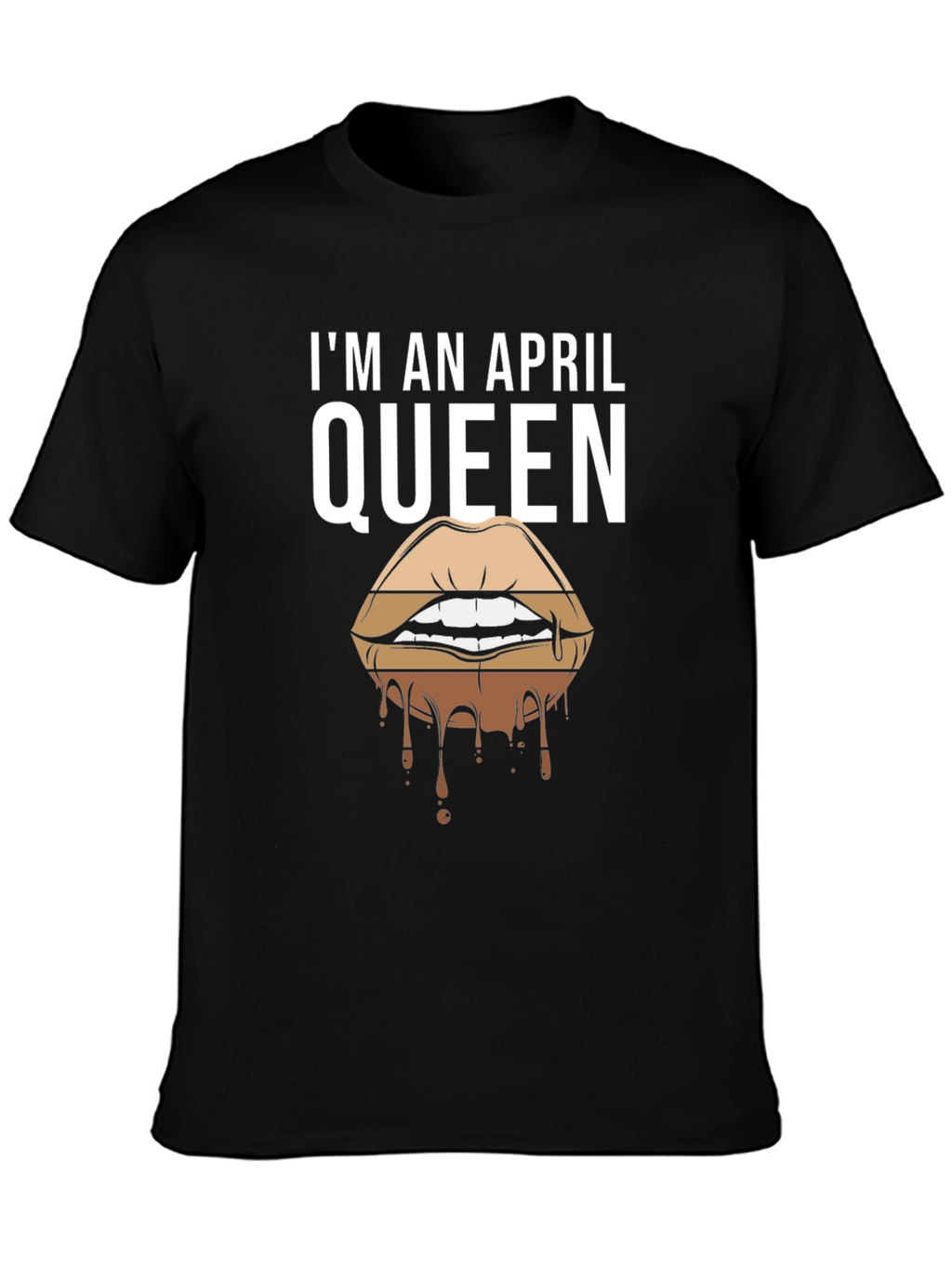 Im an April Queen T-Shirt