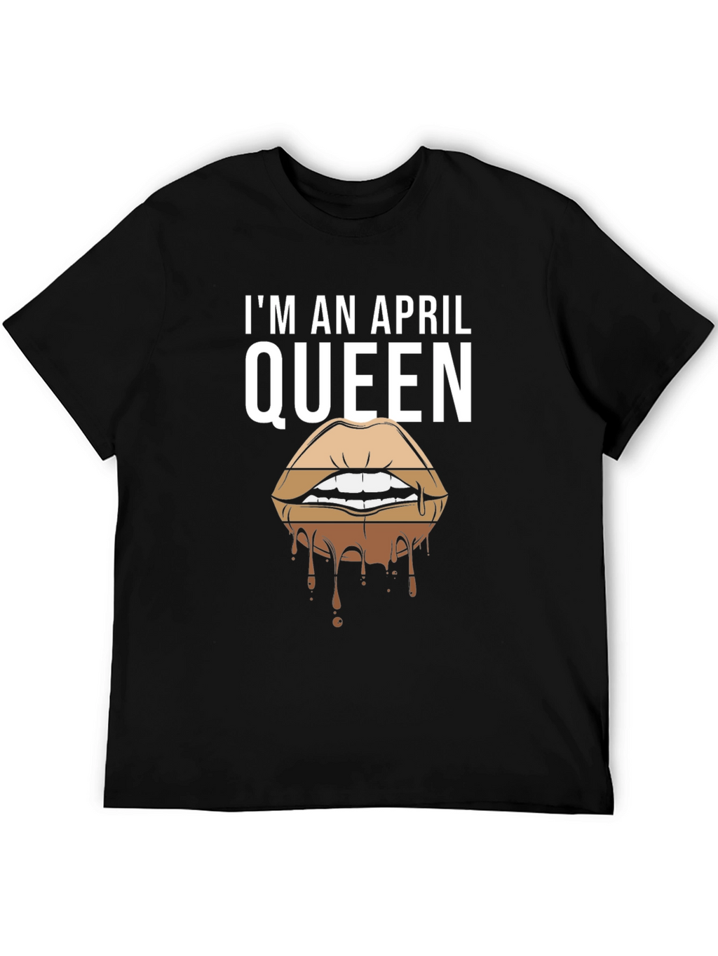 Im an April Queen T-Shirt