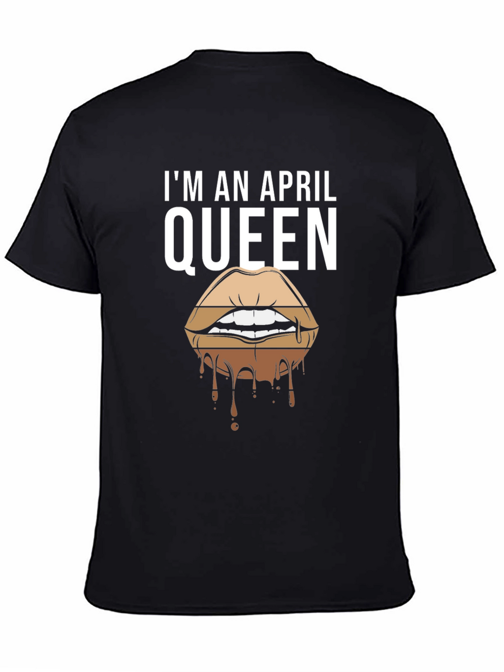 Im an April Queen T-Shirt