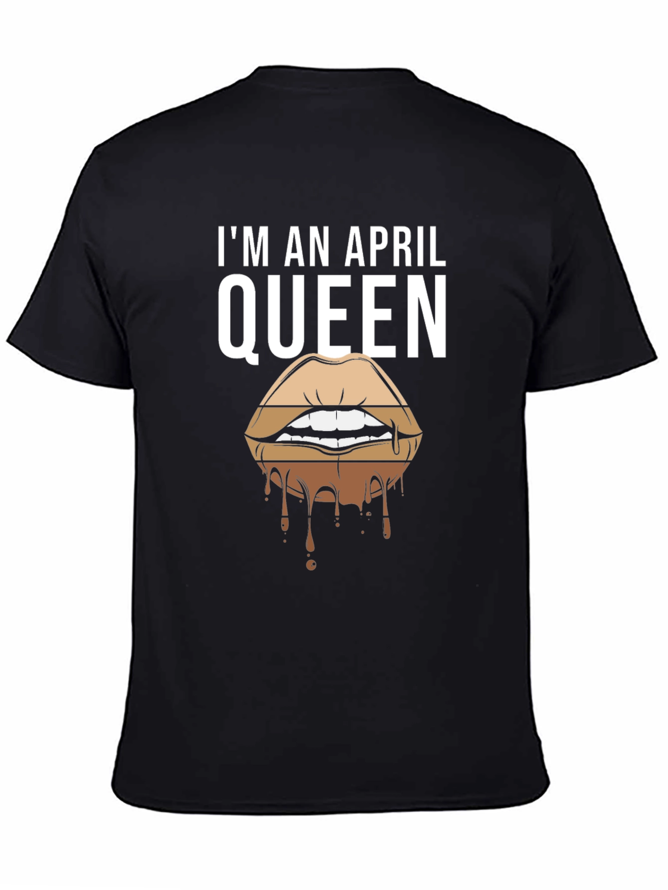 Im an April Queen T-Shirt