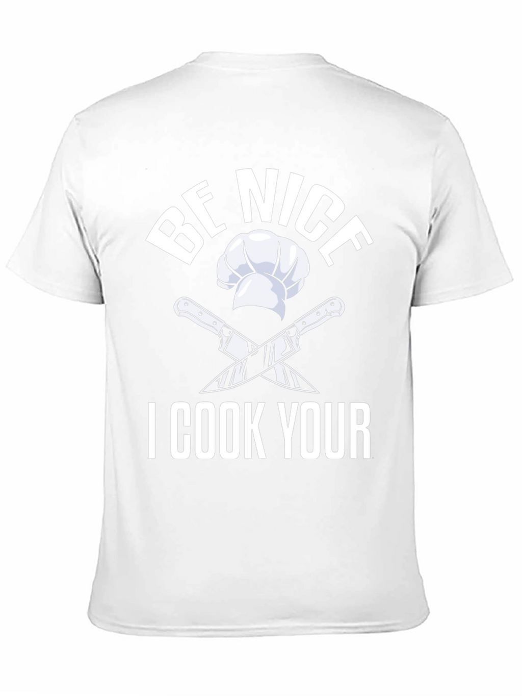 Be Nice I Cook Your T-Shirt Funny Chef Gift
