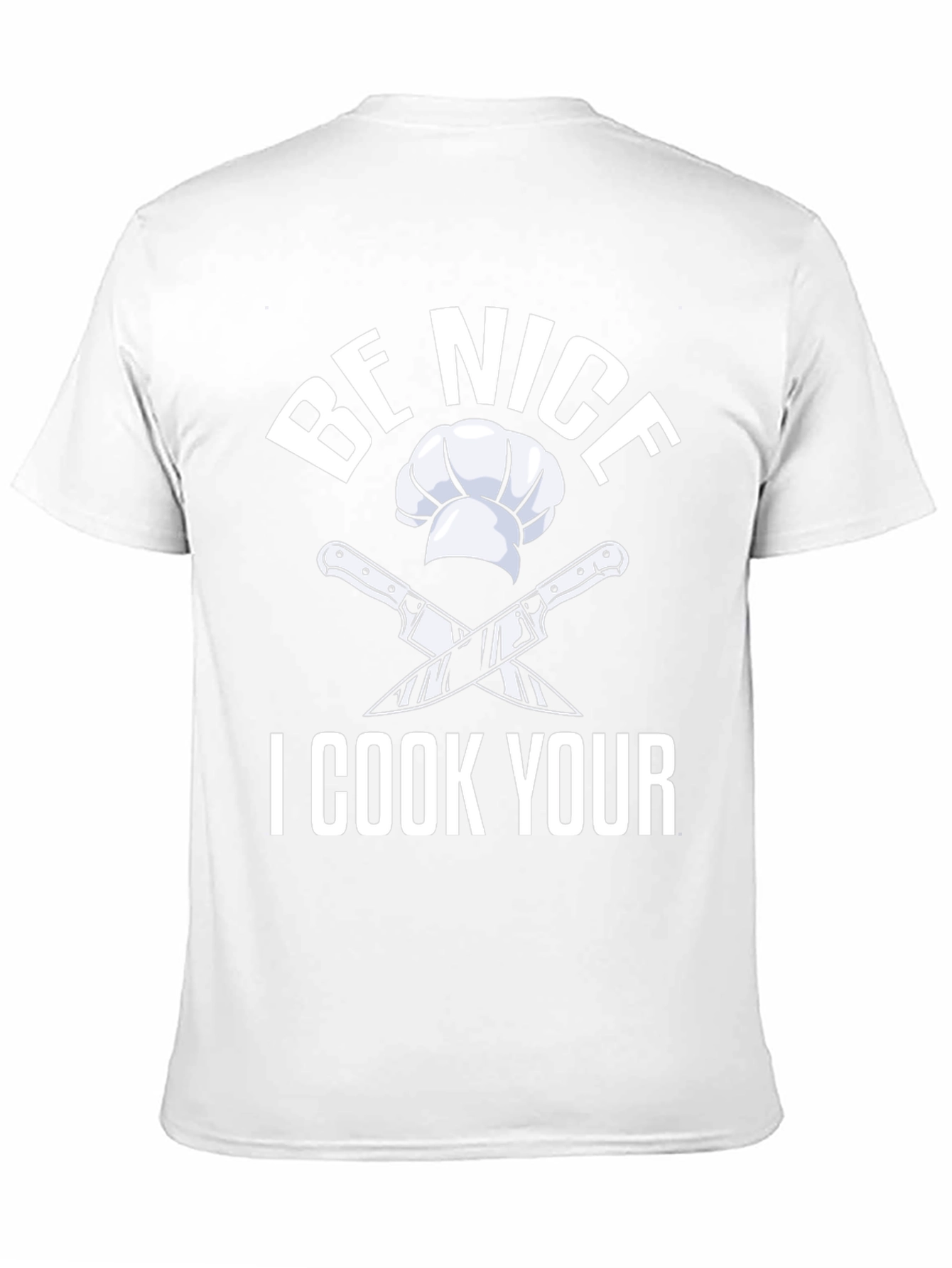 Be Nice I Cook Your T-Shirt Funny Chef Gift