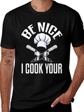 Be Nice I Cook Your T-Shirt Funny Chef Gift