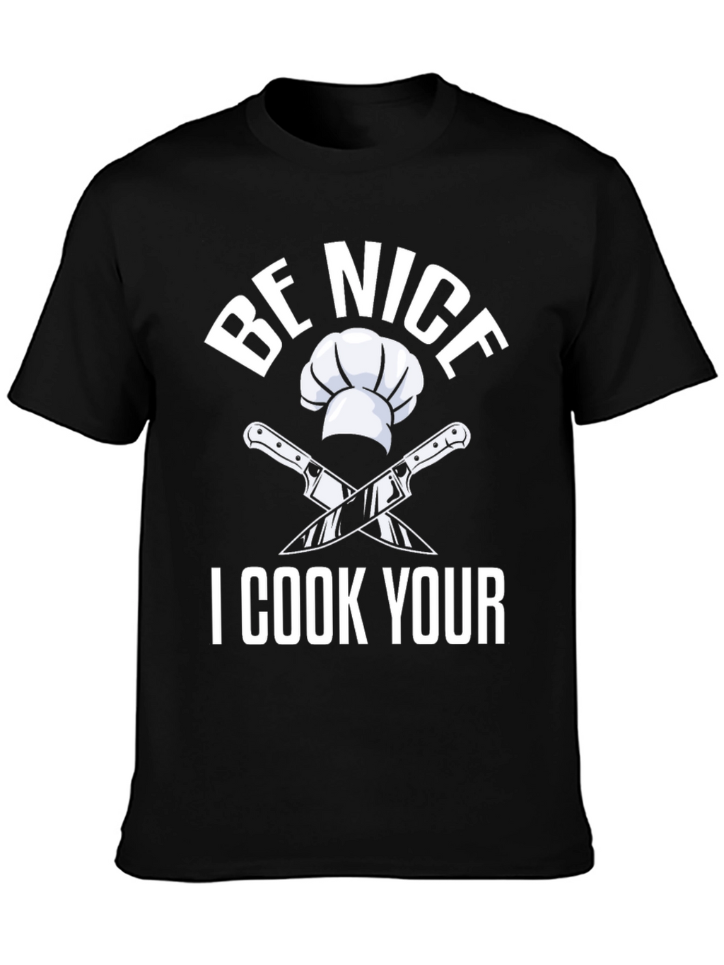 Be Nice I Cook Your T-Shirt Funny Chef Gift