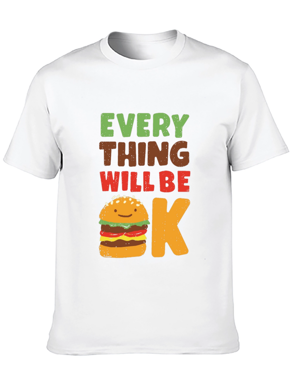 Everything Will Be Okay Burger T-Shirt