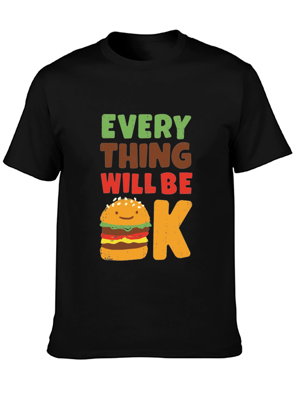 Everything Will Be Okay Burger T-Shirt