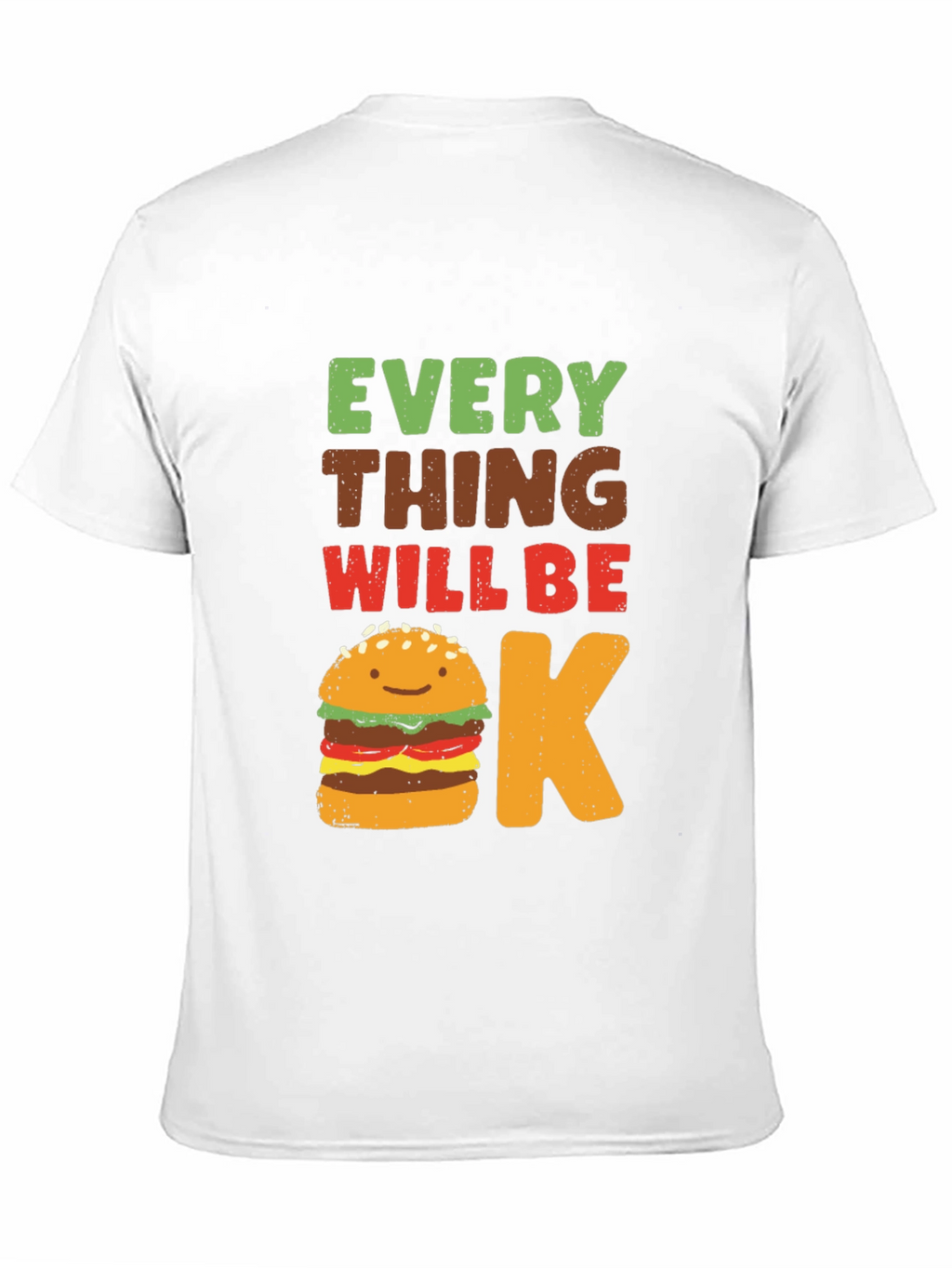 Everything Will Be Okay Burger T-Shirt