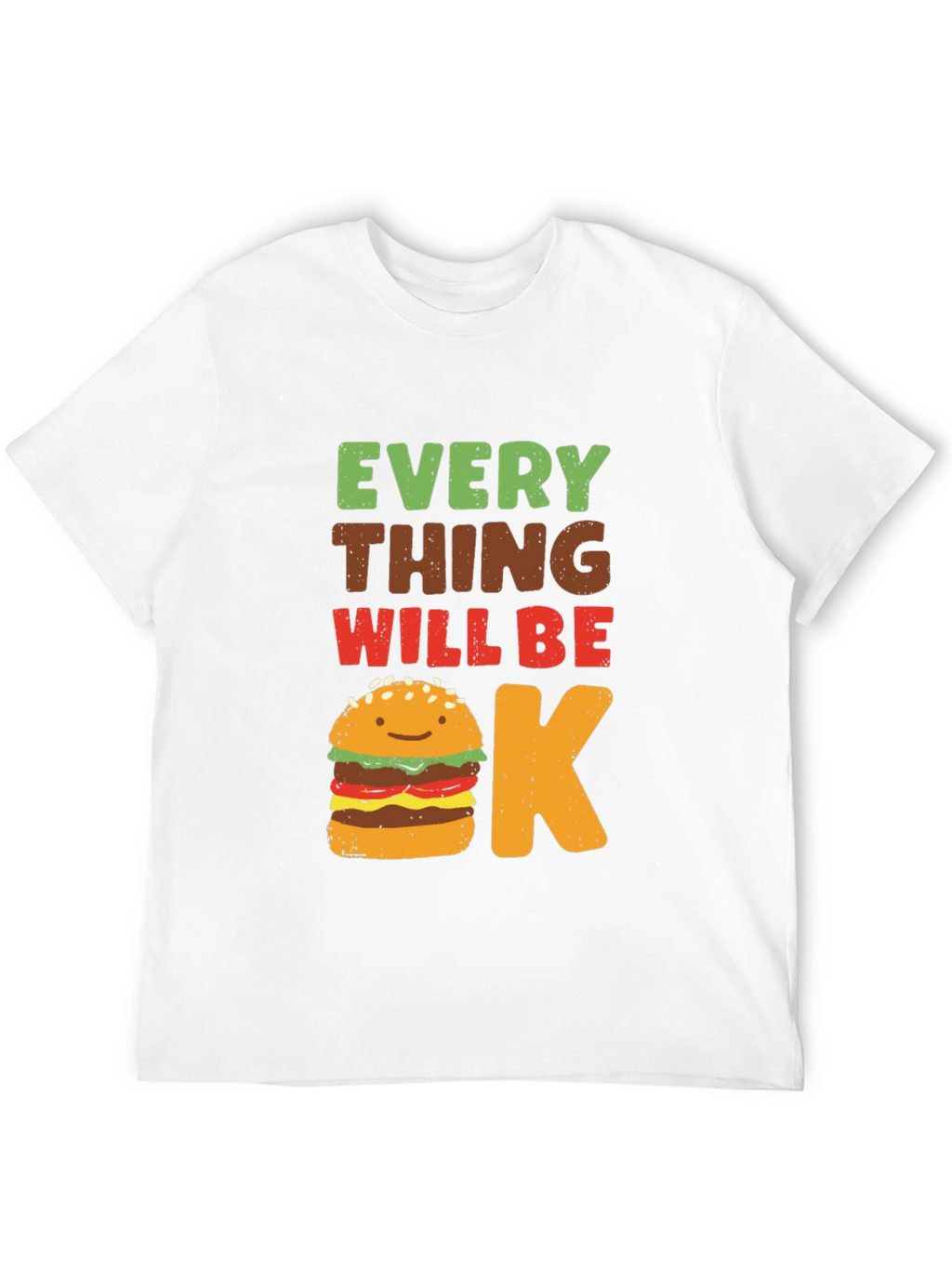 Everything Will Be Okay Burger T-Shirt