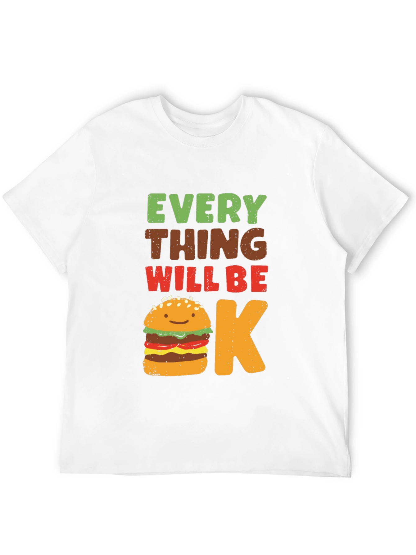 Everything Will Be Okay Burger T-Shirt