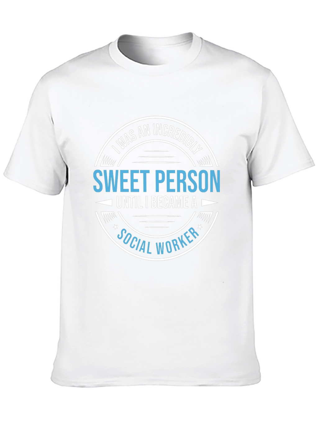Incredibly Sweet Social Worker T-Shirt