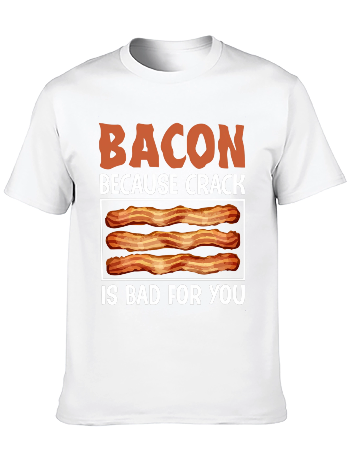 Bacon Because Crack is Bad T-Shirt