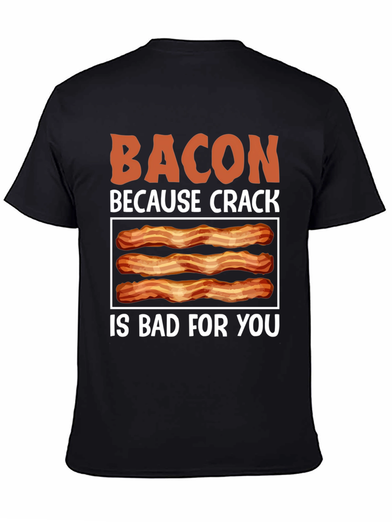 Bacon Because Crack is Bad T-Shirt