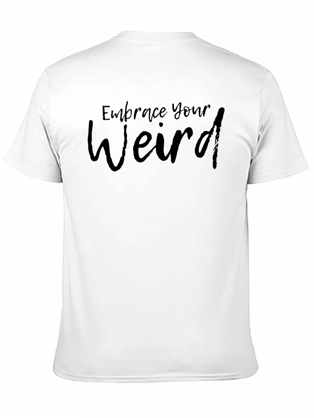 Embrace Your Weird Graphic Tee - Black Casual Shirt
