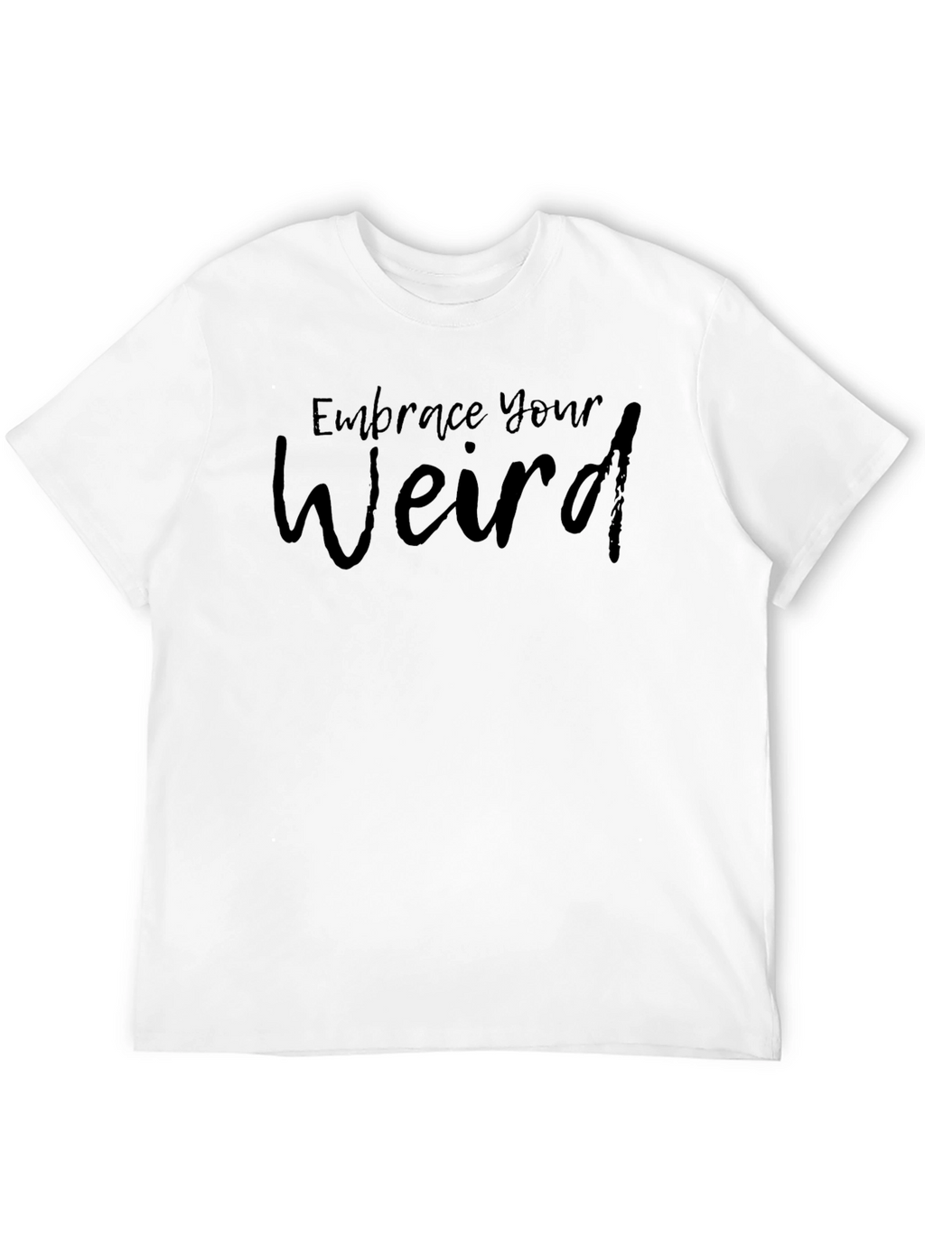 Embrace Your Weird Graphic Tee - Black Casual Shirt