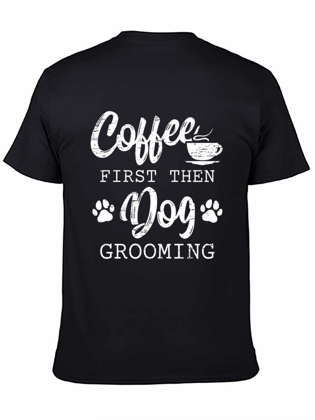 Coffee First Then Dog Grooming T-Shirt