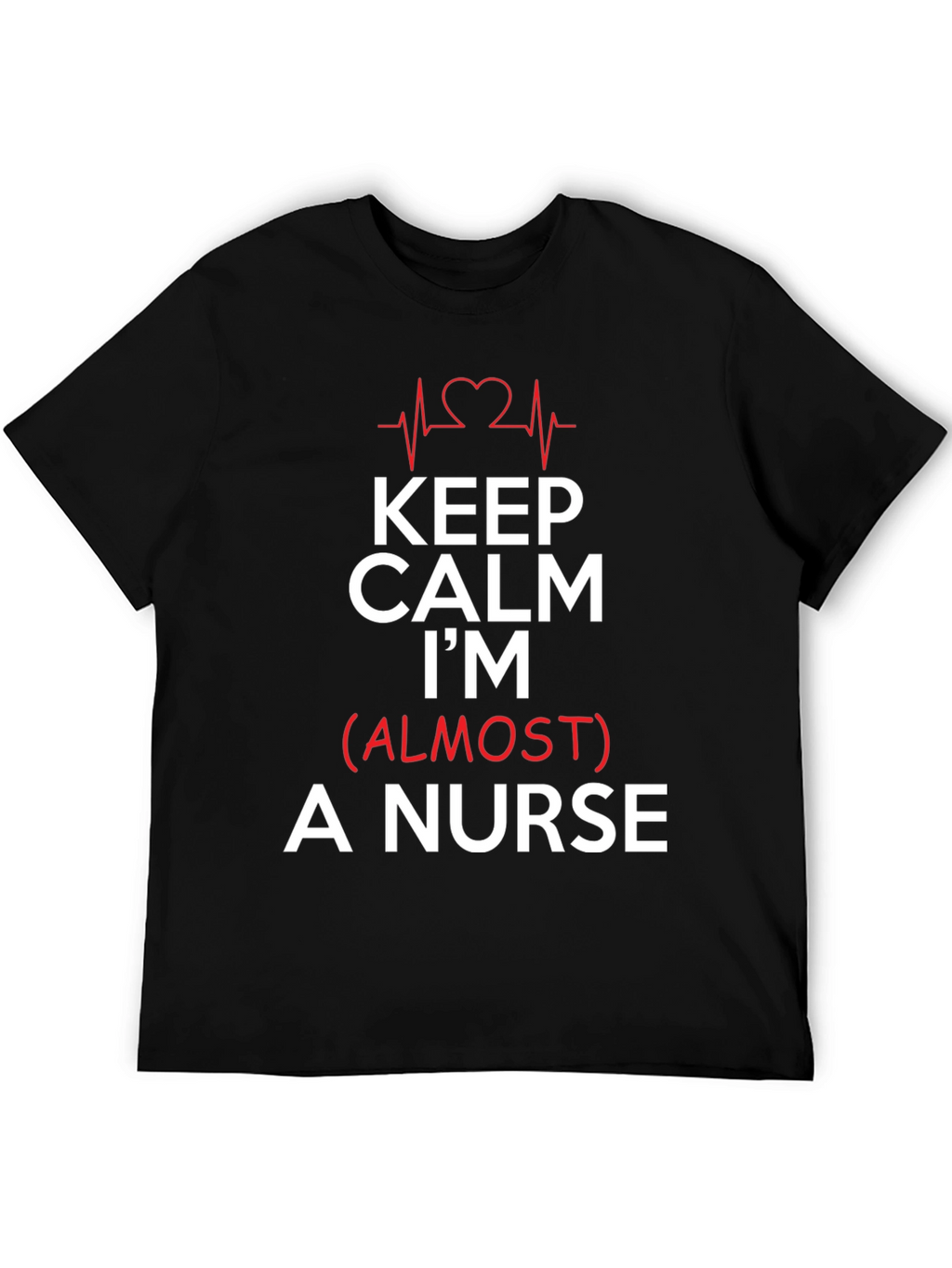 Keep Calm Im (Almost) A Nurse Black T-Shirt
