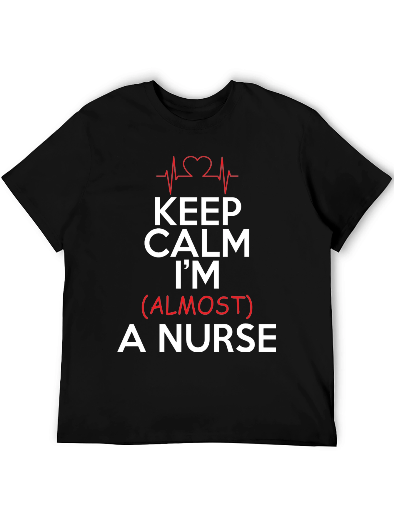 Keep Calm Im (Almost) A Nurse Black T-Shirt
