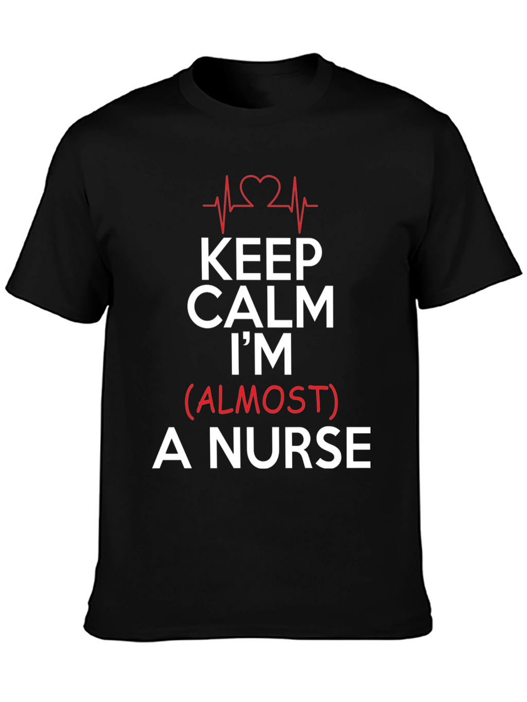 Keep Calm Im (Almost) A Nurse Black T-Shirt