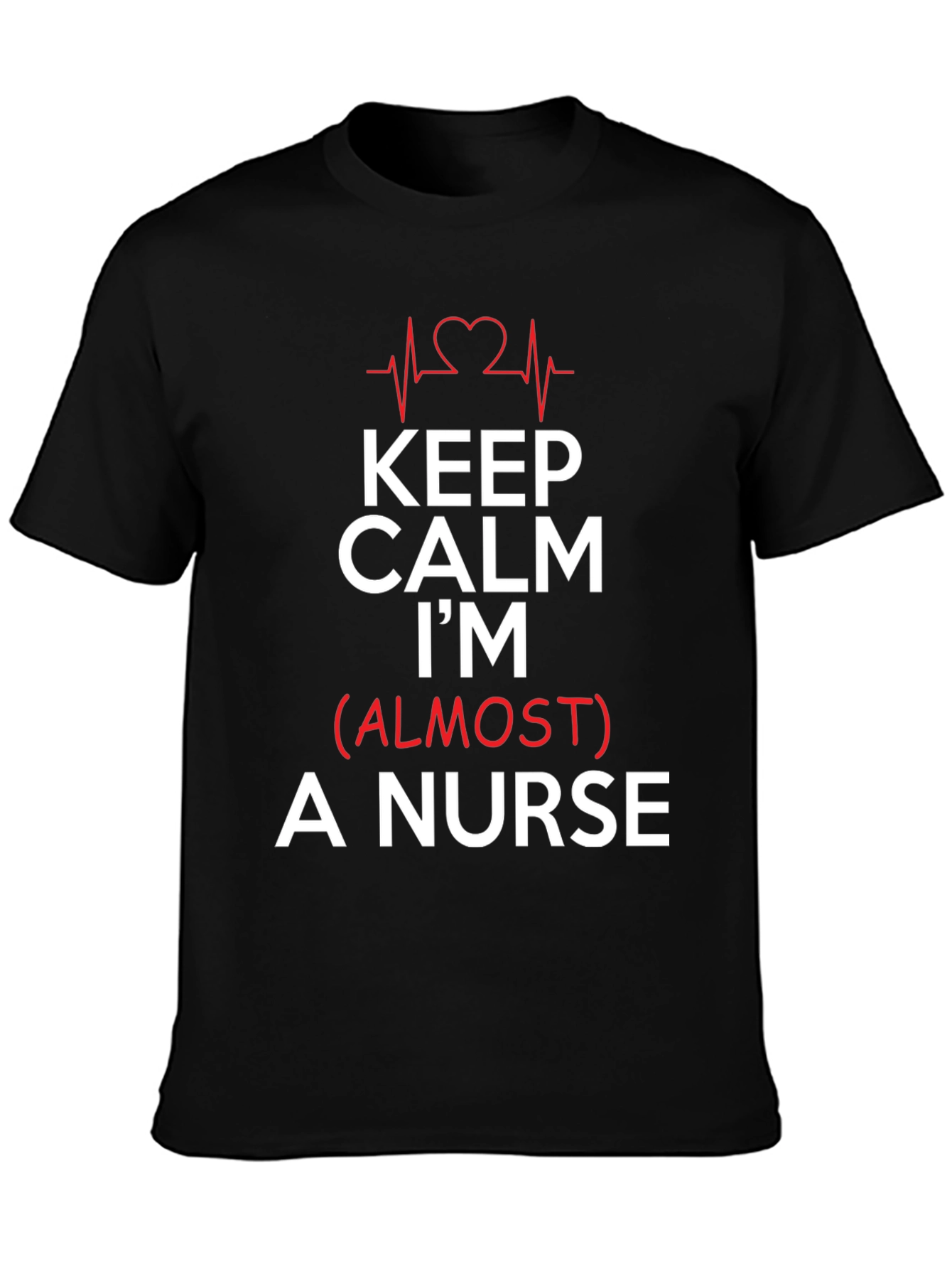 Keep Calm Im (Almost) A Nurse Black T-Shirt