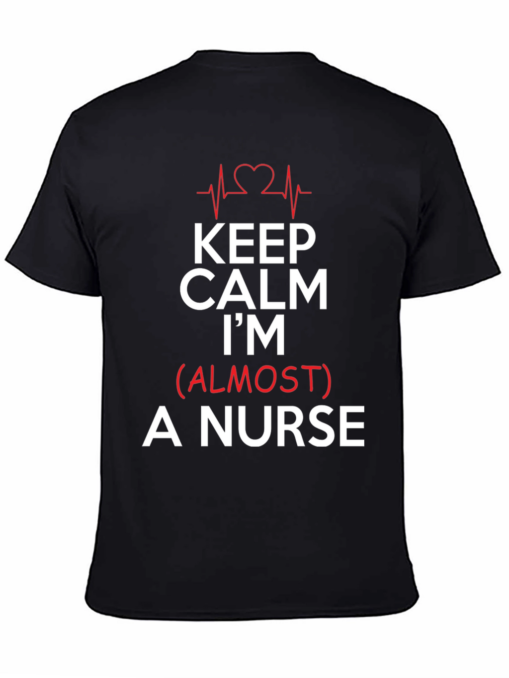 Keep Calm Im (Almost) A Nurse Black T-Shirt