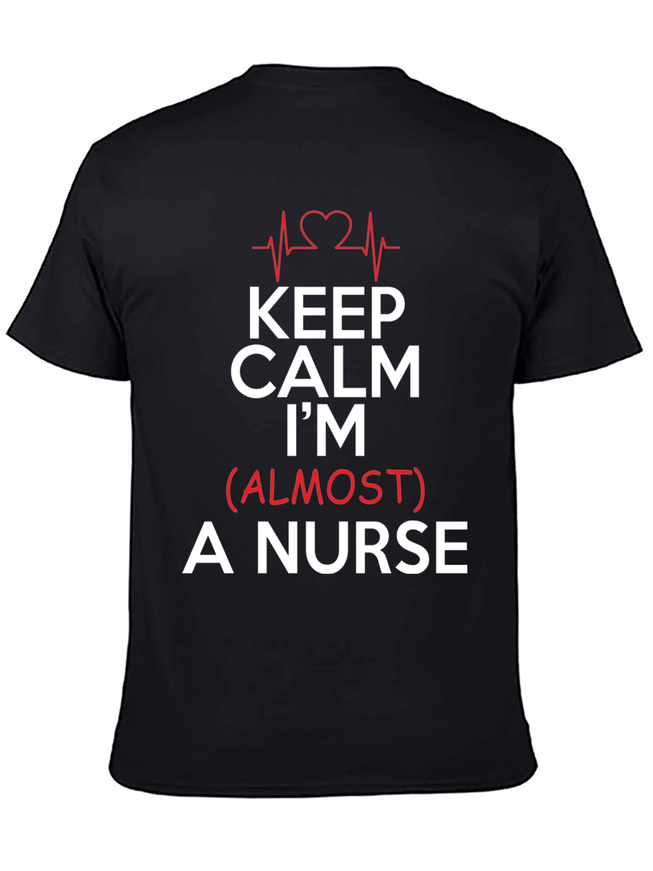 Keep Calm Im (Almost) A Nurse Black T-Shirt