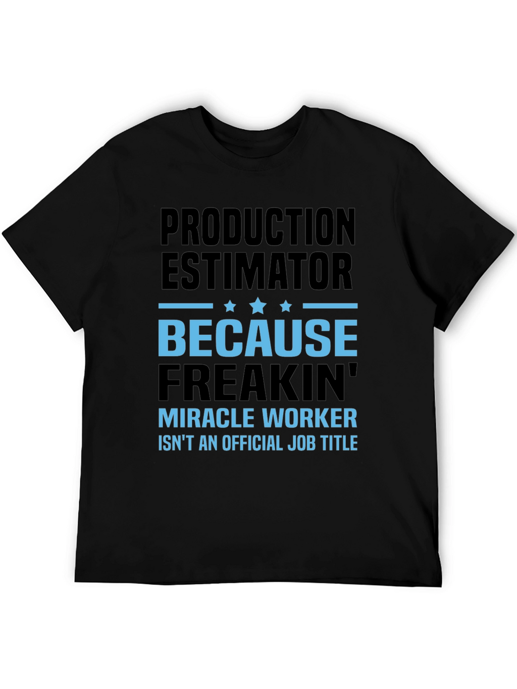 Production Estimator Miracle Worker T-Shirt